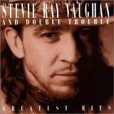 Stevie Ray Vaughan and Double Trouble - Greatest Hits