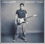 John Mayer - Heavier Things