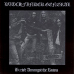 Witchfinder General - Buried Amongst The Ruins