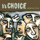 K's Choice - Paradise In Me