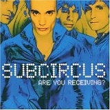 Subcircus - Are You Receiving?