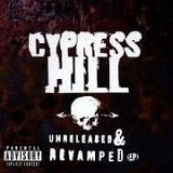 Cypress Hill - Unreleased & Revamped
