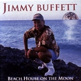 Jimmy Buffett - Beach House On The Moon