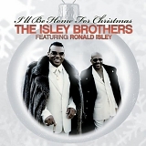 The Isley Brothers Feat. Ronald Isley - I'll Be Home for Christmas