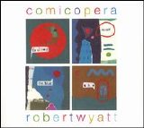 Robert Wyatt - Comicopera