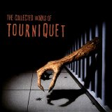 Tourniquet - Collected Works