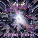 Anthrax - We've Come for You All