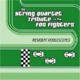 The String Quartet Tribute - The String Quartet Tribute to the Foo Fighters: Resident Adolescence