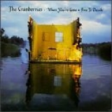 The Cranberries - When You're Gone/Free To Decide