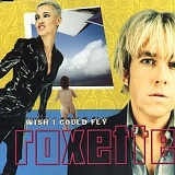 Roxette - I Wish I Could Fly