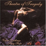 Theatre Of Tragedy - Velvet Darkness They Fear [CD]