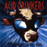 Acid Drinkers - High Proof Cosmic Milk