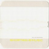 William Basinski - Shortwavemusic