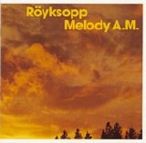 RÃ¶yksopp - Melody A.M.