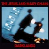 The Jesus And Mary Chain - Darklands