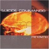 Suicide Commando - Mindstrip