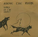 Above The Ruins - Songs Of The Wolf