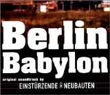 Einstürzende Neubauten - Berlin Babylon