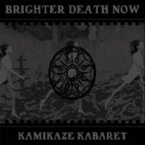 Brighter Death Now - Kamikaze Kabaret