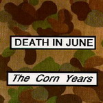 Death In June - The Corn Years