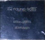 The Young Gods - Skinflowers
