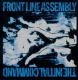 Front Line Assembly - The Initial Command