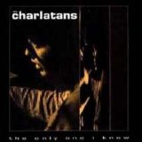 The Charlatans - The Only One I Know