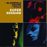 Mike Bloomfield, Al Kooper, Stephen Stills - Super Session