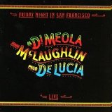 Al Di Meola/John McLaughlin/Paco de Lucia - Friday Night In San Fransisco