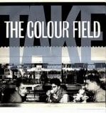 The Colourfield - Take