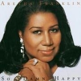 Franklin, Aretha - So Damn Happy (Remastered)