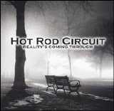 Hot Rod Circuit - Reality's Coming Through