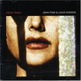 John Foxx & Louis Gordon - From Trash