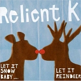 Relient K - Let It Snow Baby... Let It Reindeer