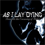 As I Lay Dying - Beneath The Encasing Of Ashes