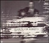 Eric Clapton - Sessions For Robert J