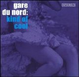 Gare Du Nord - Kind Of Cool