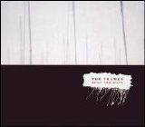 The Frames - Burn the Maps (2004)