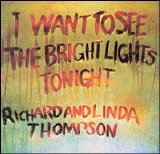 Richard & Linda Thompson - I Want To See The Bright Lights Tonight