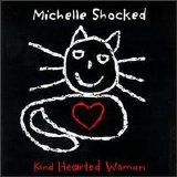 Michelle Shocked - Kind Hearted Woman