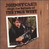 Johnny Cash - Ballads Of The True West