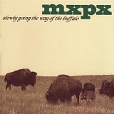 MxPx - Slowly Going the Way of the Buffalo