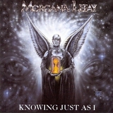 Morgana Lefay - Knowing Just As I