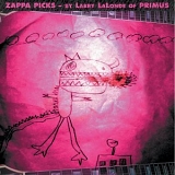 Frank Zappa - Zappa Picks - By Larry LaLonde of Primus