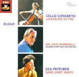 Jacqueline du Pre / Sir John Barbirolli / Dame Janet Baker - Elgar: Cello Concerto, Sea Pictures