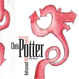 Chris Potter Underground - Follow the Red Line: Live at the Village Vanguard