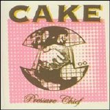 Cake - Pressure Chief