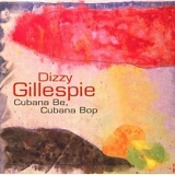 Dizzy Gillespie - Cubana Be, Cubana Bop