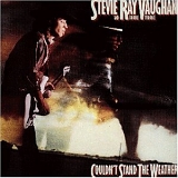Stevie Ray Vaughan And Double Trouble - Couldn't Stand The Weather