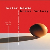 Lester Bowie Brass Fantasy - The Odyssey Of Funk & Popular Music